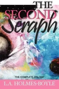The Second Seraph - Holmes-Boyle L. a.