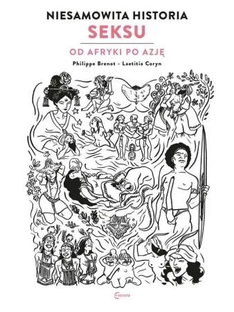 Niesamowita historia seksu księga 2 Od Afryki.. - Philippe Brenot