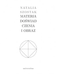 Materia doświadczenia i obraz - Natalia Szostak
