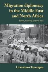 Migration diplomacy in the Middle East and North Africa - Tsourapas Gerasimos