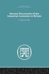 Human Documents of the Industrial Revolution In Britain - pike E. Royston