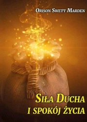 Siła Ducha i spokój życia - Orison Swett Marden
