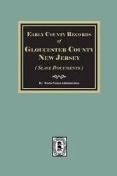 Early County Records of Gloucester County, New Jersey (Slave Documents) - Administration Works Projects