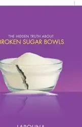 The Hidden Truth About Broken Sugar Bowls - Pinckney-Maybin Larouna