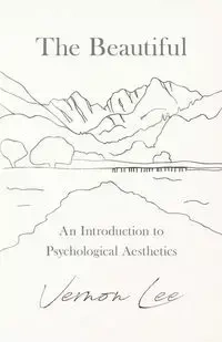The Beautiful - An Introduction to Psychological Aesthetics - Lee Vernon