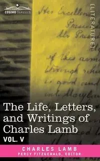 The Life, Letters, and Writings of Charles Lamb, in Six Volumes - Charles Lamb