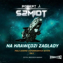 audiobook Pola dawno zapomnianych bitew. Tom 3. Na krawędzi zagłady - Robert J. Szmidt