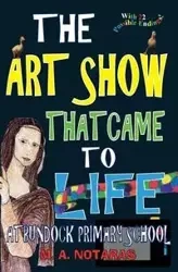 The Art Show That Came To Life at Bundock Primary School - Notaras M. A.