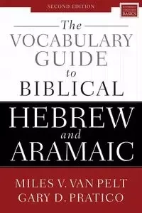 The Vocabulary Guide to Biblical Hebrew and Aramaic - Gary D. Pratico