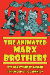 The Animated Marx Brothers - Matthew Hahn