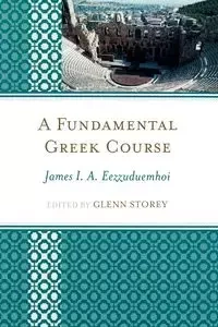 A Fundamental Greek Course - James I.A. Eezzuduemhoi