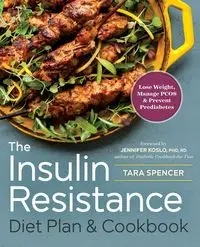 The Insulin Resistance Diet Plan & Cookbook - Spencer Tara
