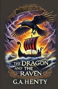 The Dragon And The Raven(Illustrated) - Henty G. A.
