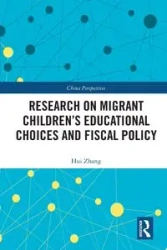 Research on Migrant Children's Educational Choices and Fiscal Policy - Hui Zhang