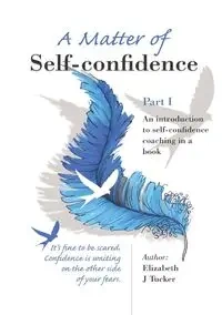 A Matter of Self-confidence - Part I - Elizabeth Tucker J