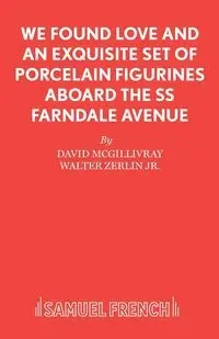 We Found Love and an Exquisite Set of Porcelain Figurines Aboard the SS Farndale Avenue - David McGillivray