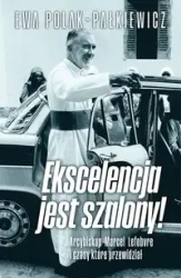 Ekscelencja jest szalony - Ewa Polak Pałkiewicz