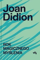 Rok magicznego myślenia - Joan Didion
