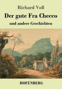 Der gute Fra Checco - Richard Voß