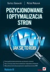 Pozycjonowanie i optymalizacja stron WWW - Bartosz Danowski, Michał Makaruk