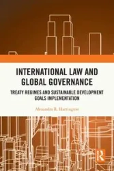 International Law and Global Governance - Alexandra R. Harrington