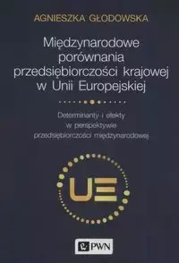 Międzynarodowe porównania przedsiębiorczości krajowej w Unii Europejskiej - Agnieszka Głodowska