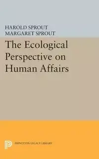 Ecological Perspective on Human Affairs - Harold Sprout Hance