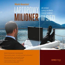 audiobook Laptopowy Milioner. Jak zerwać z pracą na etacie i zacząć zarabiać w sieci - Mark Anastasi