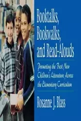 Booktalks, Bookwalks, and Read-Alouds - Rosanne Blass