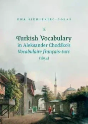 Turkish Vocabulary in Aleksander Chodźko’s Vocabulaire français-turc (1854) - Ewa Siemieniec-Gołaś