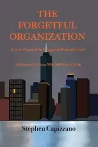 The Forgetful Organization - Stephen Capizzano