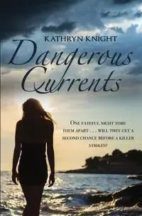 Dangerous Currents - Kathryn Knight