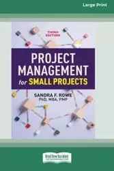Project Management for Small Projects, Third Edition - Sandra F. Rowe