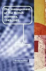 The management of the British economy, 1945-2001 - Nicholas Woodward