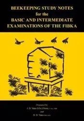 Beekeeping Study Notes for the Basic and Intermediate  Examinations of the FIBKA - Yates B D