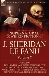 The Collected Supernatural and Weird Fiction of J. Sheridan Le Fanu - Le Joseph Sheridan Fanu