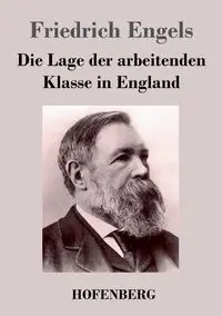 Die Lage der arbeitenden Klasse in England - Engels Friedrich
