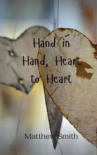 Hand in Hand, Heart to Heart - Matthew Smith