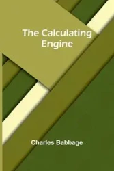 The calculating engine - Charles Babbage