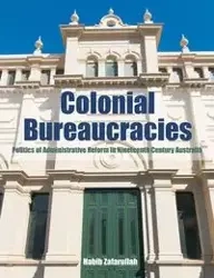 Colonial Bureaucracies - Zafarullah Habib