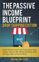The Passive Income Blueprint Drop Shipping Edition - Mastery Income