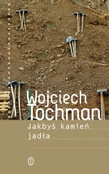 Jakbyś kamień jadła - Wojciech Tochman