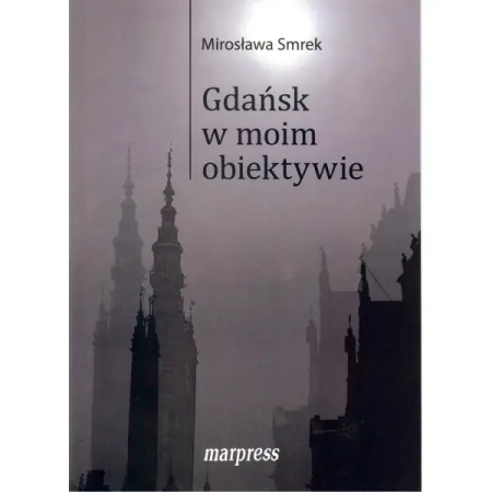 Gdańsk w moim obiektywie - MIROSŁAWA SMREK