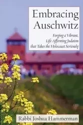 Embracing Auschwitz - Joshua Hammerman