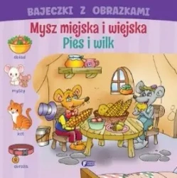 Bajeczki z obrazkami: mysz miejska i wiejska. Pies - praca zbiorowa
