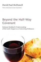 Beyond the Half-Way Covenant - David Paul McDowell