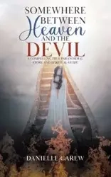 Somewhere Between Heaven and the Devil - Danielle Carew