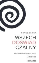 eBook Pracodawca wszechdoświadczalny. Employee experience po prostu - Ada Bereś epub mobi