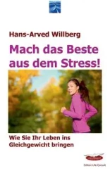 Mach das Beste aus dem Stress - Willberg Hans-Arved