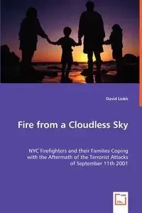 Fire from a Cloudless Sky - NYC Firefighters and their Families Coping - David Linkh